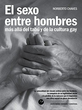 El sexo entre hombres: Más allá del tabú y de la cultura gay (Spanish Edition)
