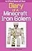 Minecraft: Diary of a Iron Golem: My Stone Slab Diary (Unofficial Minecraft Diary)