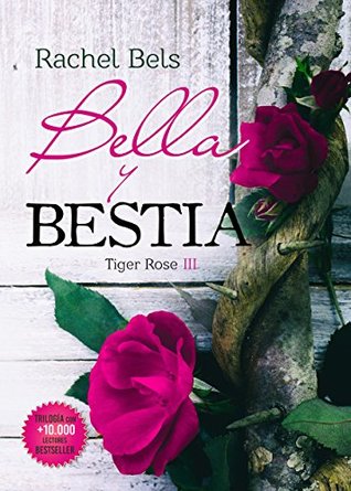 Bella y Bestia (Tiger Rose #3)