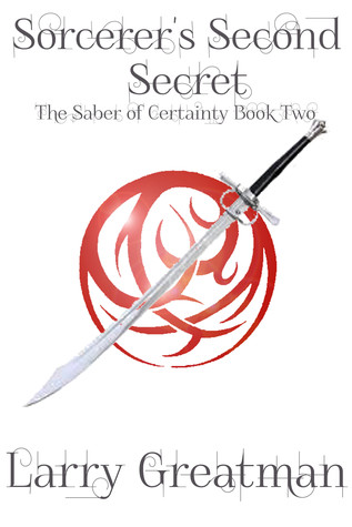 Sorcerer's Second Secret (The Saber of Certainty, #2)