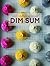 Dim Sum: A Flour-forward approach to Traditional Favorites and Contemporary Creations