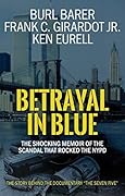 Betrayal In Blue: The Shocking Memoir Of The Scandal That Rocked The NYPD