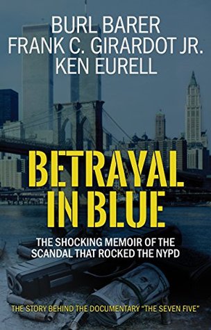 Betrayal In Blue: The Shocking Memoir Of The Scandal That Rocked The NYPD (Kindle Edition)