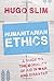 Humanitarian Ethics: A Guide to the Morality of Aid in War and Disaster