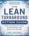 The Lean Turnaround Action Guide: How to Implement Lean, Create Value and Grow Your People