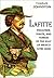 Lafitte: Privateer, Pirate, and Terror of the Gulf of Mexico, 1780-1826 (1911) (Illustrated)