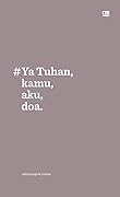 #Ya Tuhan, kamu, aku, doa.