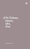 #Ya Tuhan, kamu, ...
