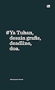 #Ya Tuhan, desain grafis, deadline, doa.