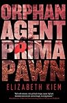 Orphan, Agent, Prima, Pawn by Elizabeth Kiem