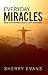 Everyday Miracles: Sixty-four Stories of God’s Love and Power