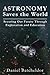 Astronomy Saves the World by Daniel Batcheldor