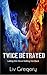Twice Betrayed: Letting Him Go or Getting Him Back (Once Betrayed Book 2)