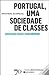 portugal, uma sociedade de classes