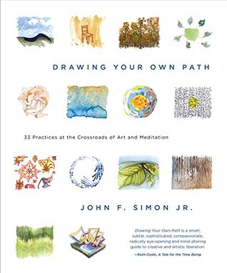 Drawing Your Own Path: 33 Practices at the Crossroads of Art and Meditation (Kindle Edition)