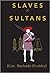 Slaves of Sultans by Alan Machado