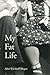 My Fat Life