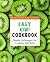 Easy Kiwi Cookbook: 50 Delicious Kiwi Recipes, Simple Techniques for Cooking with Kiwi