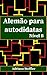 Alemão para autodidatas: Nível B (Portuguese Edition)