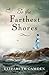 To the Farthest Shores by Elizabeth Camden
