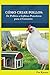 Como Criar Pollos:: De Pollitos a Gallinas Ponedoras para el Consumo (Spanish Edition)