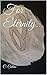 For Eternity... by C. Colbas