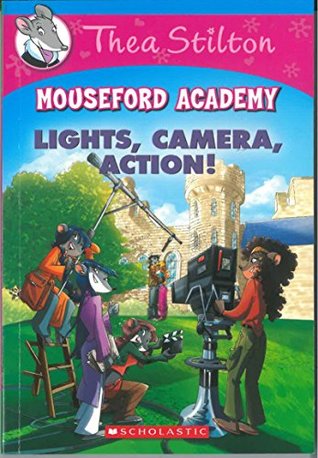 Lights, Camera, Action! (Thea Stilton Mouseford Academy)