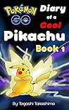 Pokemon Go: Diary of a Cool Pikachu (Pokemon Go Series, Book 1 of 10)