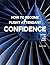 Confidence - How to Become ...