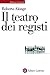 Il teatro dei registi by Roberto Alonge