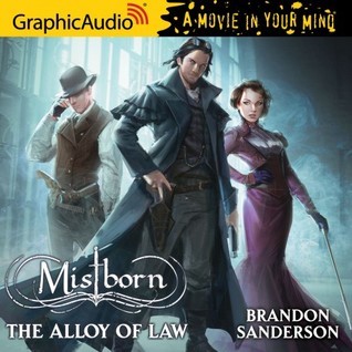 The Alloy of Law [Dramatized Adaptation] (Mistborn #4)