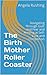 The Birth Mother Roller Coaster: Navigating Through Guilt and Fear and Arriving at Self-Love and Completion