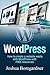 Wordpress: A Guide To Creating Your Dream Website: A book that explains Wordpress, plugins, installing Google Adsense, domain and host registering, designing and more!