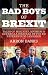 The Bad Boys of Brexit: Tales of Mischief, Mayhem & Guerrilla Warfare in the EU Referendum Campaign
