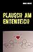 Plausch am Ententeich: Der ...