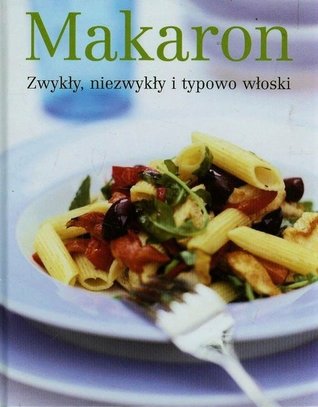 Makaron. Zwykły, niezwykły i typowo włoski (Hardcover)