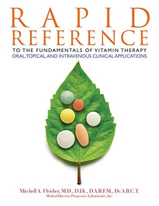 RAPID REFERENCE to the Fundamentals of Vitamin Therapy, Oral, Topical, and Intravenous Clinical Application: Vitamin Therapy, Vitamin Nutrition, Vitamin and Minerals, Health Vitamins. (Kindle Edition)