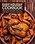 Easy Holiday Cookbook: Delicious Holiday Recipes for Easy Holiday Cooking