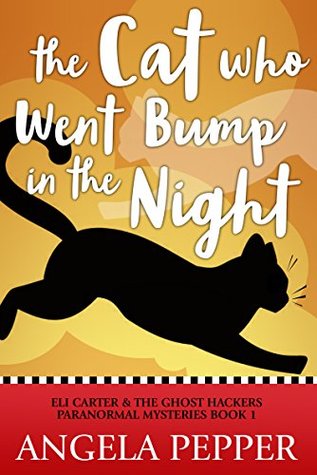 The Cat Who Went Bump in the Night (Eli Carter & the Ghost Hackers #1)