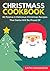 CHRISTMAS COOKBOOK: 60 Festive & Delicious Christmas Recipes That Santa Will Be Proud Of (CHRISTMAS COOKBOOKS Book 1)