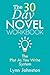 The 30 Day Novel Workbook by Lynn Johnston The 30 Day Novel Workbook by Lynn Johnston