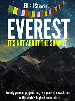 Everest: It's Not About the Summit (Kindle Edition)