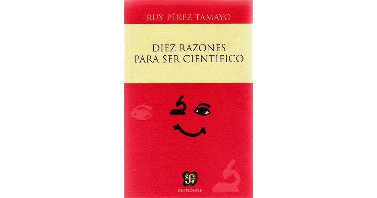 10 razones para ser científico by Ruy Pérez Tamayo