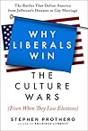Why Liberals Win the Culture Wars (Even When They Lose Electi... by Stephen Prothero