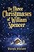 The Three Christmases of William Spencer