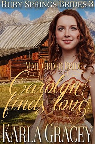 Carolyn Finds Love (Ruby Springs Brides #3)