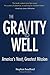 The Gravity Well: America's...