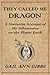 They Called Me Dragon A Narrative Account of My Adventures on the Planet Earth by Gail Ann Gibbs