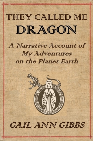 They Called Me Dragon: A Narrative Account of My Adventures on the Planet Earth (Paperback)