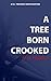 A Tree Born Crooked (DI Traynor Investigation #2)